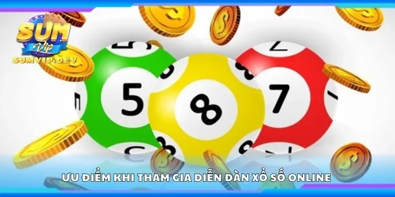 Ưu điểm khi tham gia diễn đàn xổ số online 
