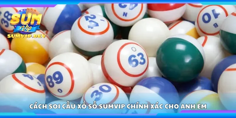 Cách soi cầu xổ số Sumvip chính xác 
